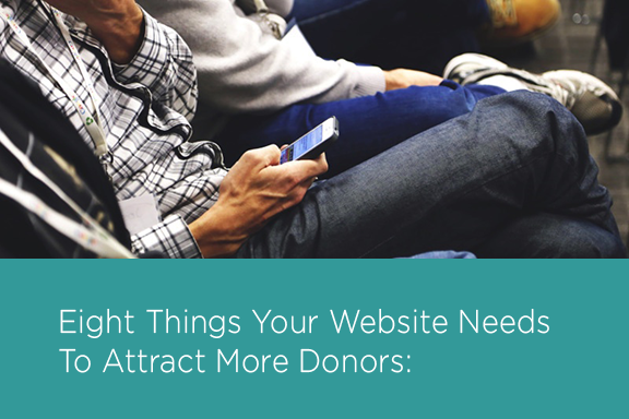 Eight Things Your Non-Profit Website Needs To Attract More Donors